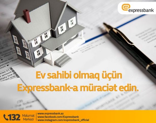 Ev sahibi olmaq üçün Expressbank-a müraciət edin!