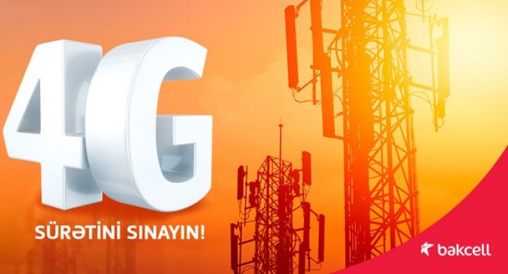 “Bakcell”in 4G şəbəkəsi: rahatlıq, ultra-yüksək sürət və üstün keyfiyyətli müştəri təcrübəsi