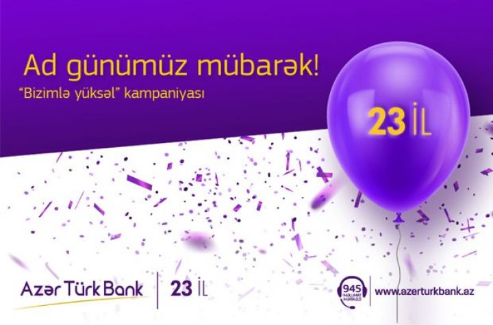 Azər Türk Bankdan ad günü münasibətilə möhtəşəm kampaniya