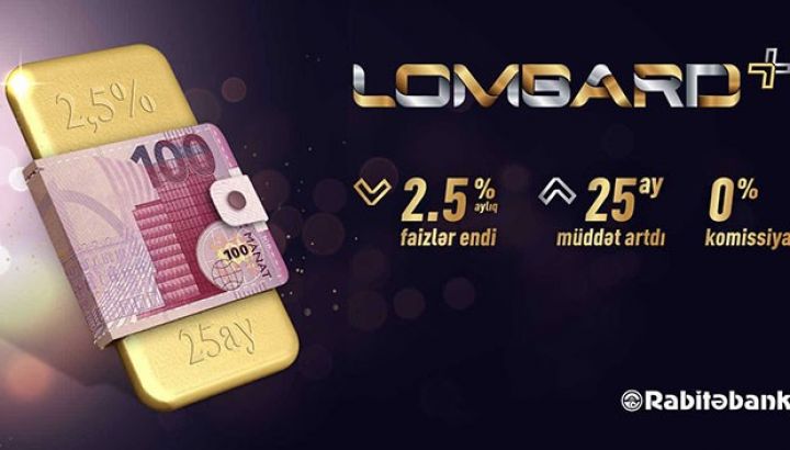 Rabitəbank yeni "Lombard Plus" kreditini təqdim edir - ŞƏRTLƏR