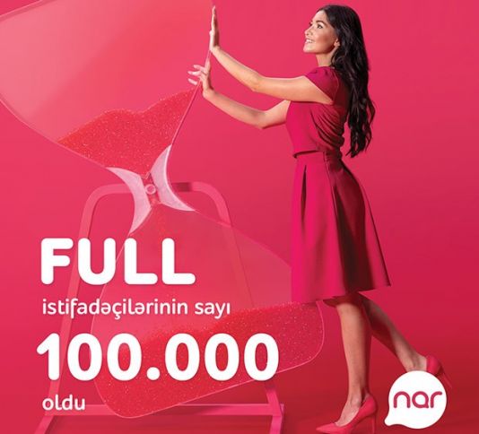 “Nar”-ın “Full” paketlərindən istifadə edən abunəçilərin sayı sürətlə artır