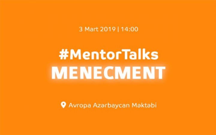 Mentor Talks-un növbəti tədbiri keçiriləcək - TARİX, BİLET QİYMƏTLƏRİ