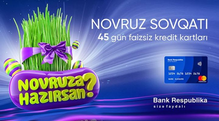 “Bank Respublika”dan bayram sovqatı - 45 gün faizsiz kredit kartları