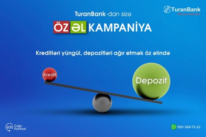 Kreditləri yüngül, depozitləri ağır etmək öz əlinizdədir - "TuranBank"-da fərqli kampaniya