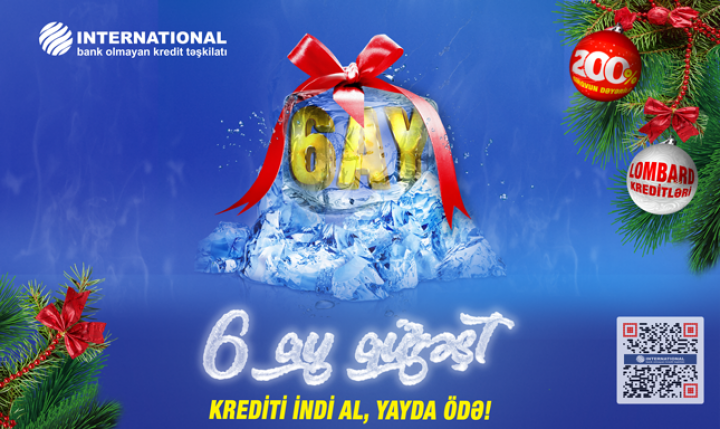 Krediti indi al, yayda ödə!  - 6 AY GÜZƏŞT