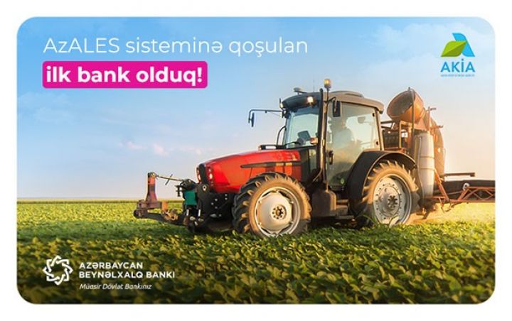 Beynəlxalq Bank Kənd Təsərrüfatı Nazirliyinin bu sisteminə  qoşulan ilk bank oldu