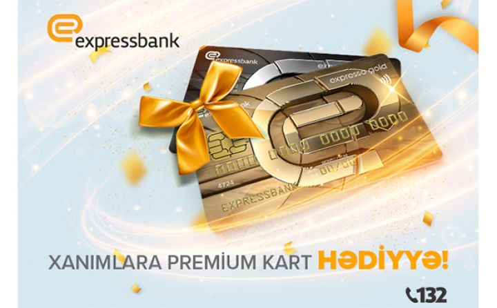 Expressbank-dan xanımlara 8 mart hədiyyəsi!