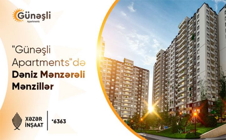 Həm Günəşli, həm dənizli mənzillər! – “Xəzər İnşaat”