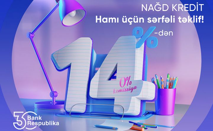 Bank Respublika Yeni Tədris ili öncəsi sərfəli kredit təklif edir