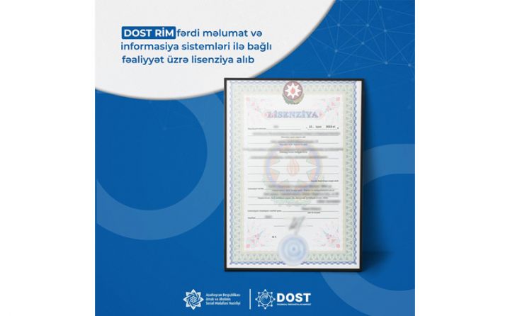 DOST RİM fərdi məlumat və informasiya sistemləri ilə bağlı fəaliyyət üzrə lisenziya alıb