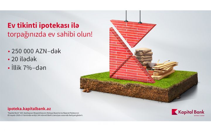 Kapital Bank ev tikintisi üçün ipotekanı daha əlçatan etdi