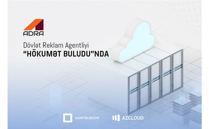 Dövlət Reklam Agentliyi “Hökumət buludu”nda əldə etdiyi xidmətləri genişləndirir