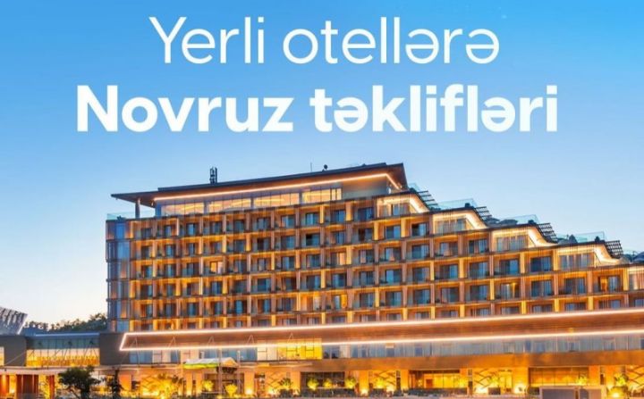 Novruz bayramını yerli otellərdə qeyd etmək üzrə QİYMƏTLƏR