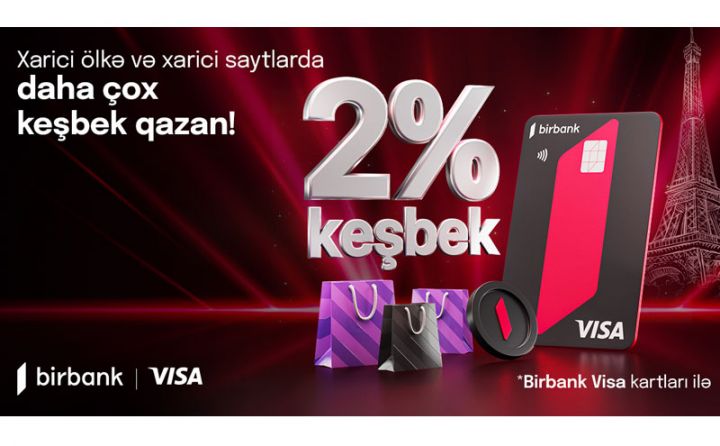 Birbank Visa kartları ilə xaricdəki ödənişlərə 2% keşbek hesablanacaq
