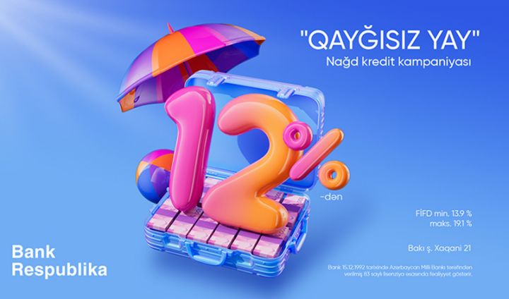 Bank Respublika “Qayğısız yay” nağd kredit kampaniyasına start verib