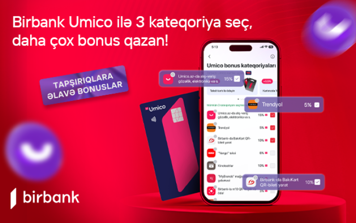 Birbank Umico sahibləri  3 kateqoriya seçimi ilə daha çox bonuslar qazanacaqlar