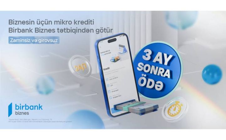 Biznes kreditinizi indi alın, 3 ay sonra ödəməyə başlayın!