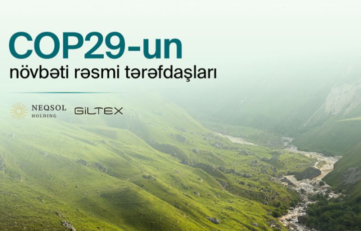 “NEQSOL Holding” və “GİLTEX” Bakıda keçiriləcək böyük tədbirin yeni rəsmi tərəfdaşları elan olunublar