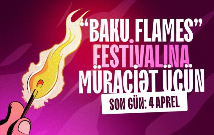 “Baku Flames” festivalına müraciət etmək üçün sayılı günlər qalıb!