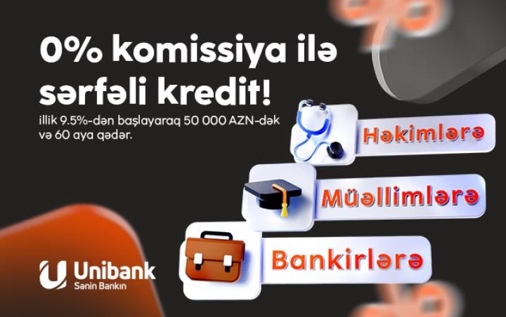 Unibank-ın komissiyasız kredit kampaniyasının bitməsinə 4 gün qalıb