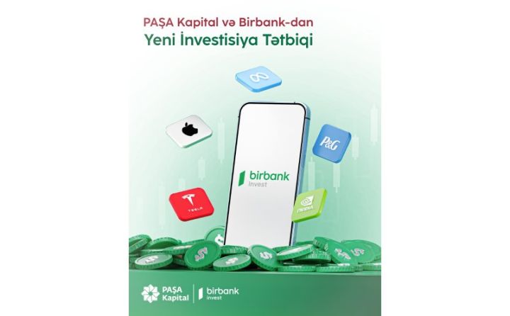 PAŞA Kapital və Birbank-ın birgə əməkdaşlığı ilə “Birbank Invest” platforması istifadəyə verilib