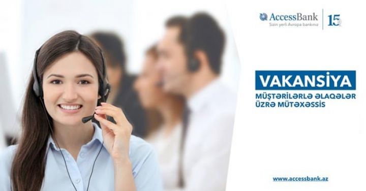 Bank Müştərilərlə əlaqələr üzrə mütəxəssis axtarır