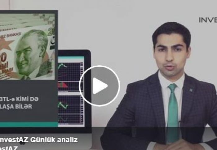 Qlobal bazarların günlük analizi - VİDEO