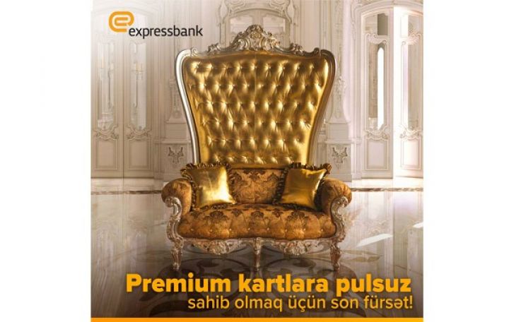 Premium kartlara pulsuz sahib olmaq üçün son fürsət!