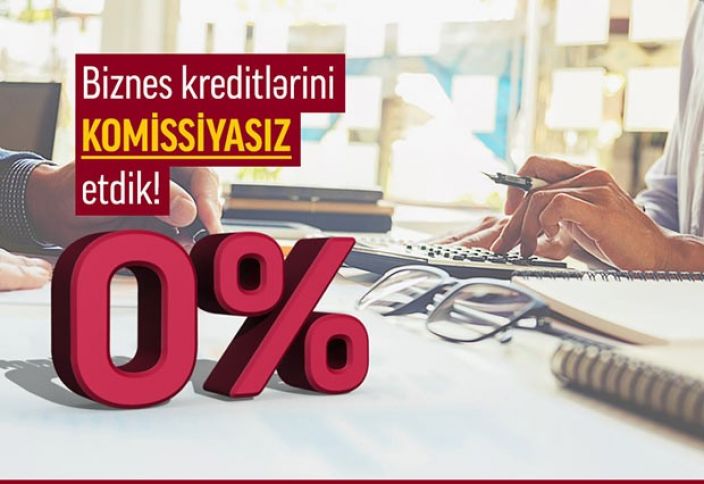 Biznes kreditləri  0% komissiya ilə oldu