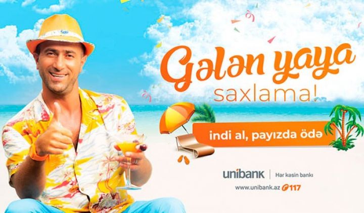 Unibankdan 20.000 AZN-dək krediti indi götür, ödənişi payızdan et!