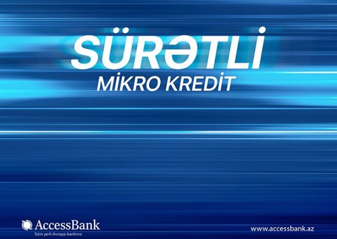 "AccessBank"ın "Sürətli" mikro kreditləri ilə işiniz də sürətli gedəcək!