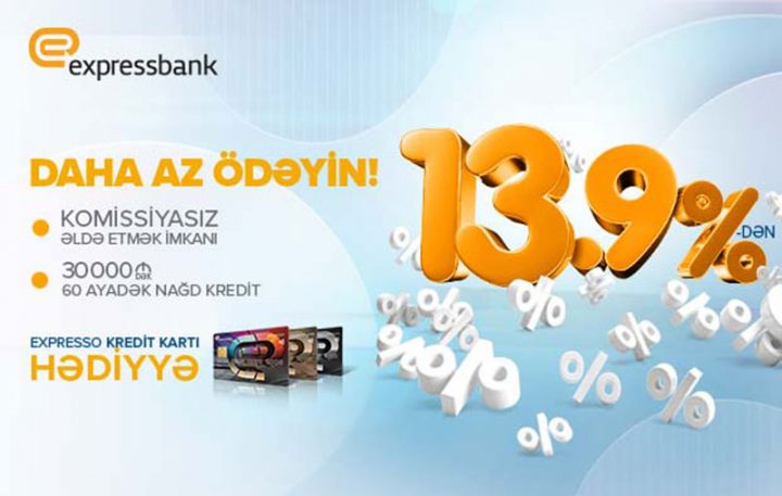 Expressbank-la daha az ödəyin!