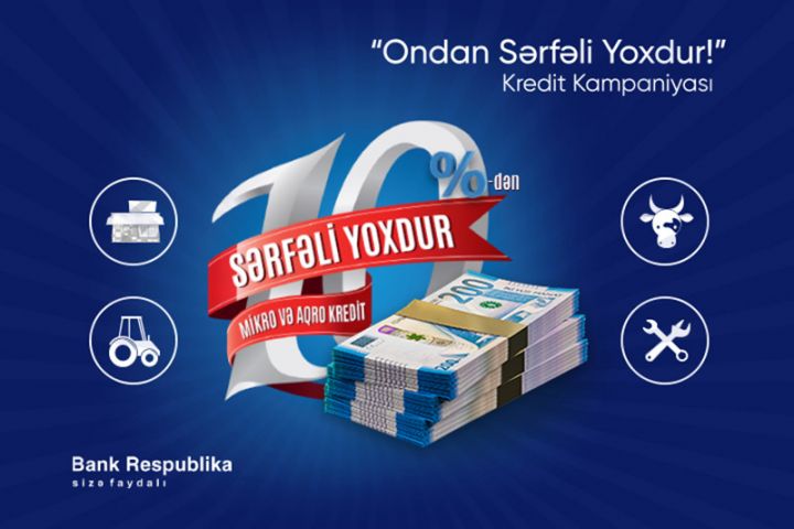 Mikro kreditlər üzrə ən sərfəli şərtlər Bank Respublikada oldu - FAİZİ ENDİRDİ