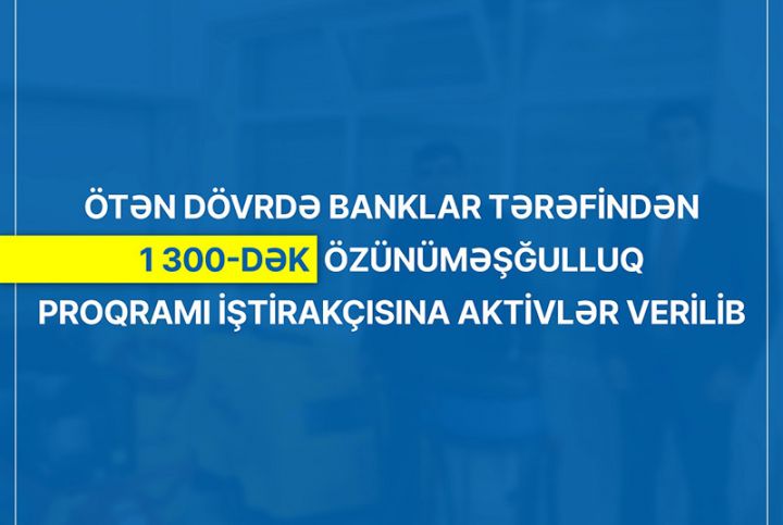 Banklar tərəfindən 1300-dək özünüməşğulluq proqramı iştirakçısına aktivlər verilib