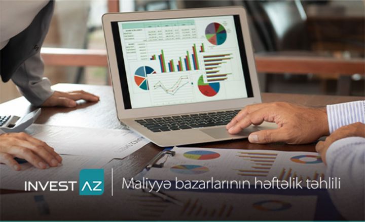 “InvestAZ”-dan dünya maliyyə bazarları ilə bağlı həftəlik analiz