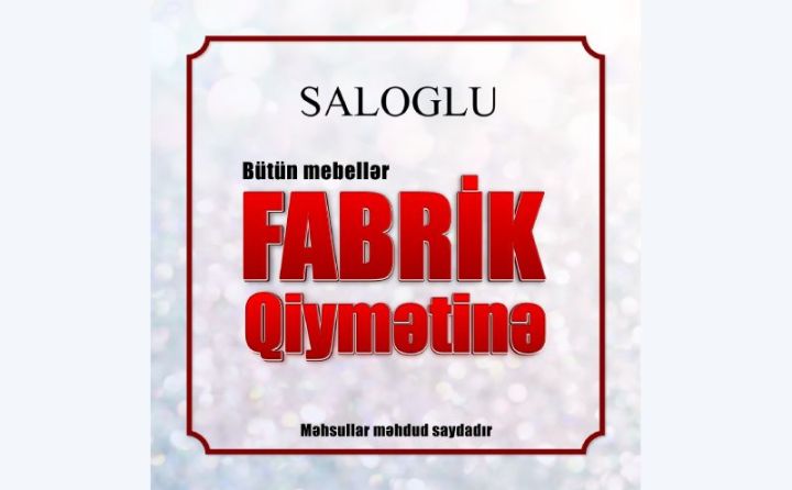 Saloğluda mebellər fabrik qiymətinə - Məhsullar bitmədən tələsmək lazımdır