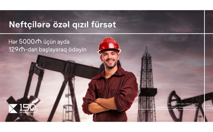 Kapital Bank-dan neftçilərə qızıl kimi təklif