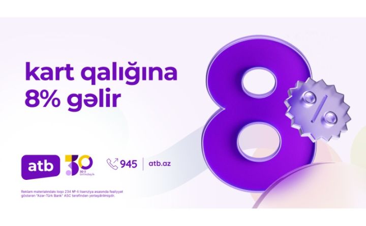 Azər Türk Bank kartlardakı qalıqlara illik 8% kampaniyasını davam etdirir