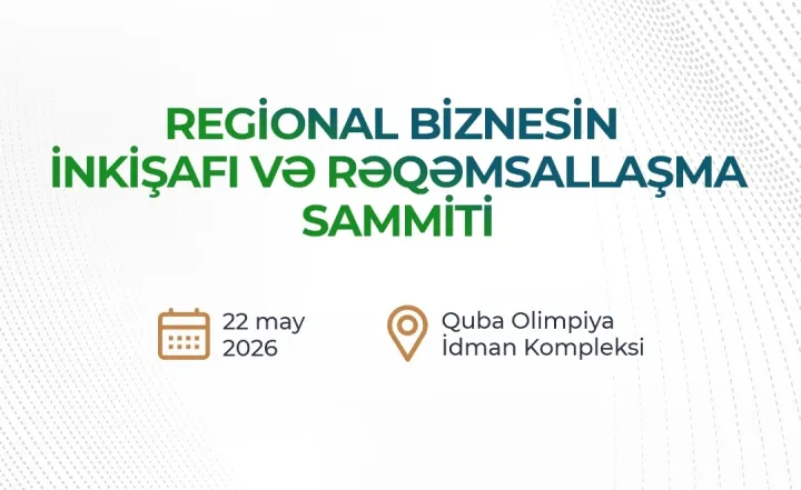 Qubada Regional Biznesin İnkişafı və Rəqəmsallaşma Sammiti keçiriləcək - TARİX
